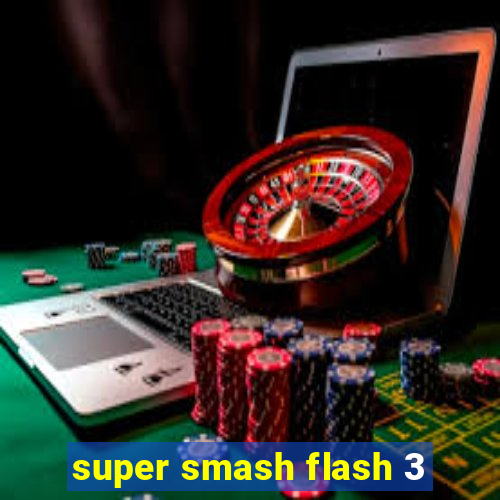 super smash flash 3